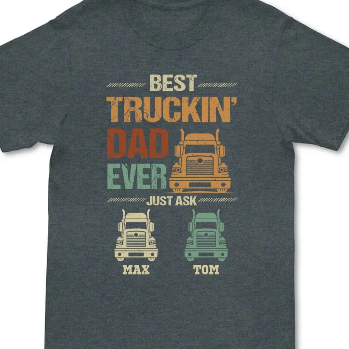 Best Truckin' Dad Ever Just Ask - Personalized T-shirt - Father's Day Gift For Trucker Dad