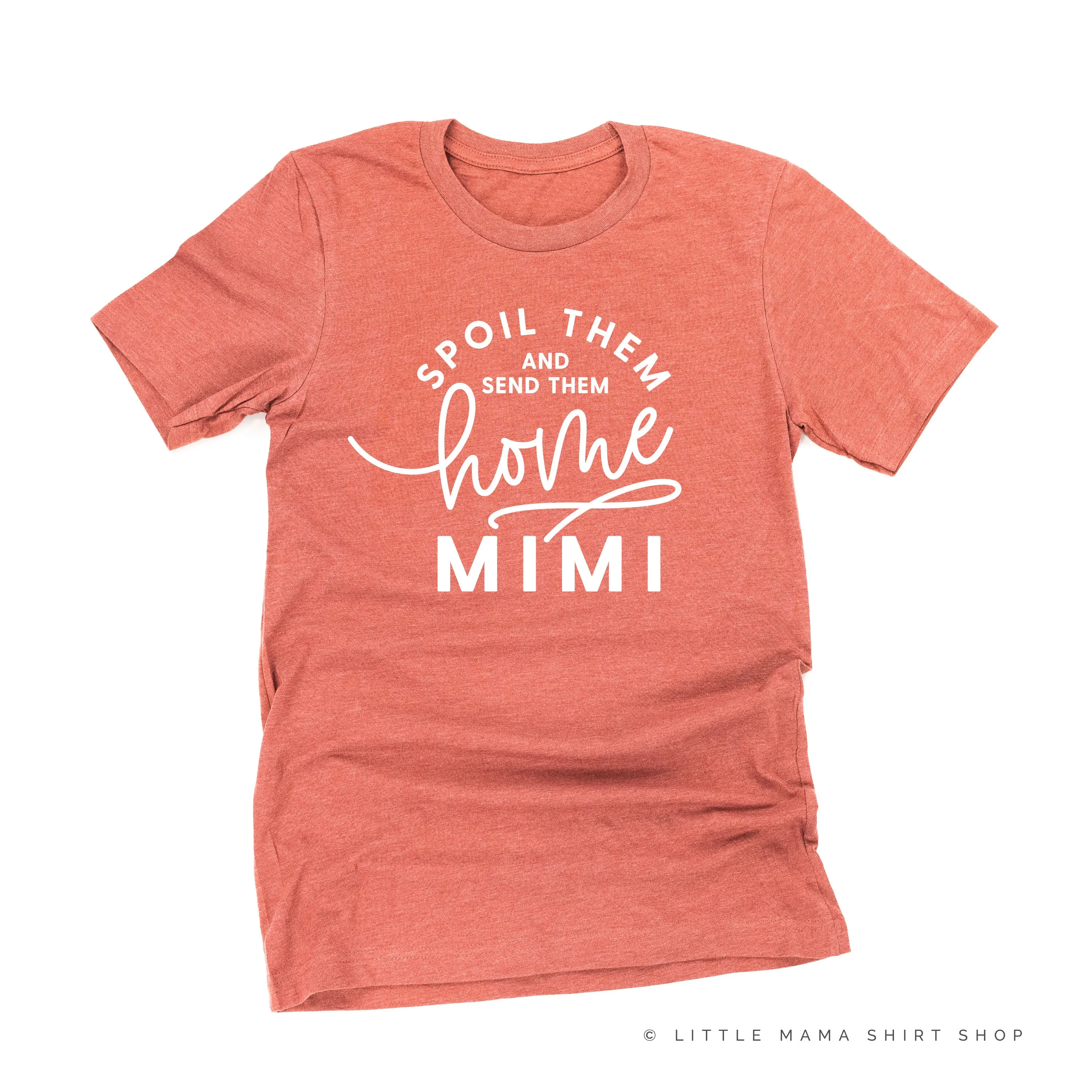 Spoil Them and Send Them Home - MIMI - Unisex Tee