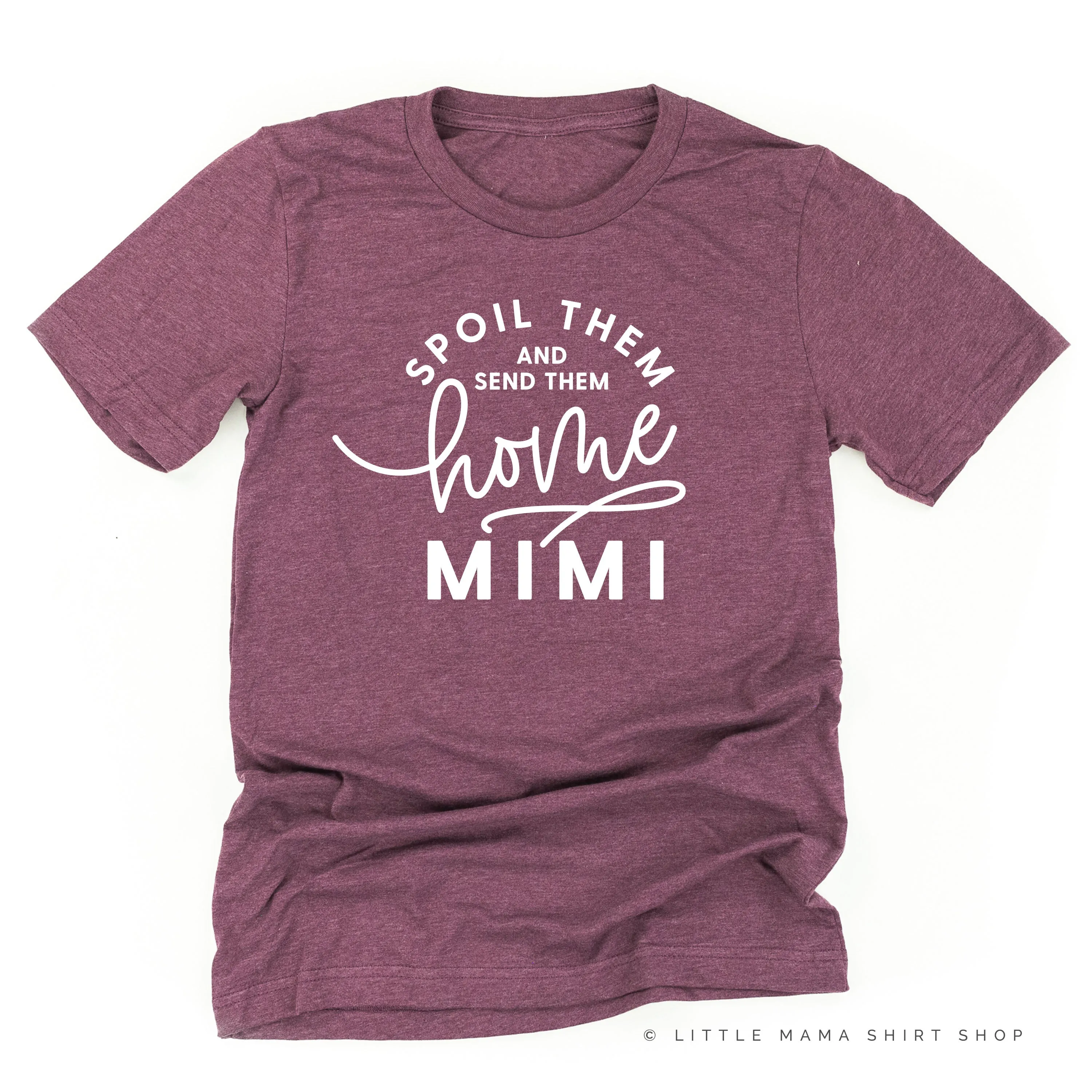 Spoil Them and Send Them Home - MIMI - Unisex Tee