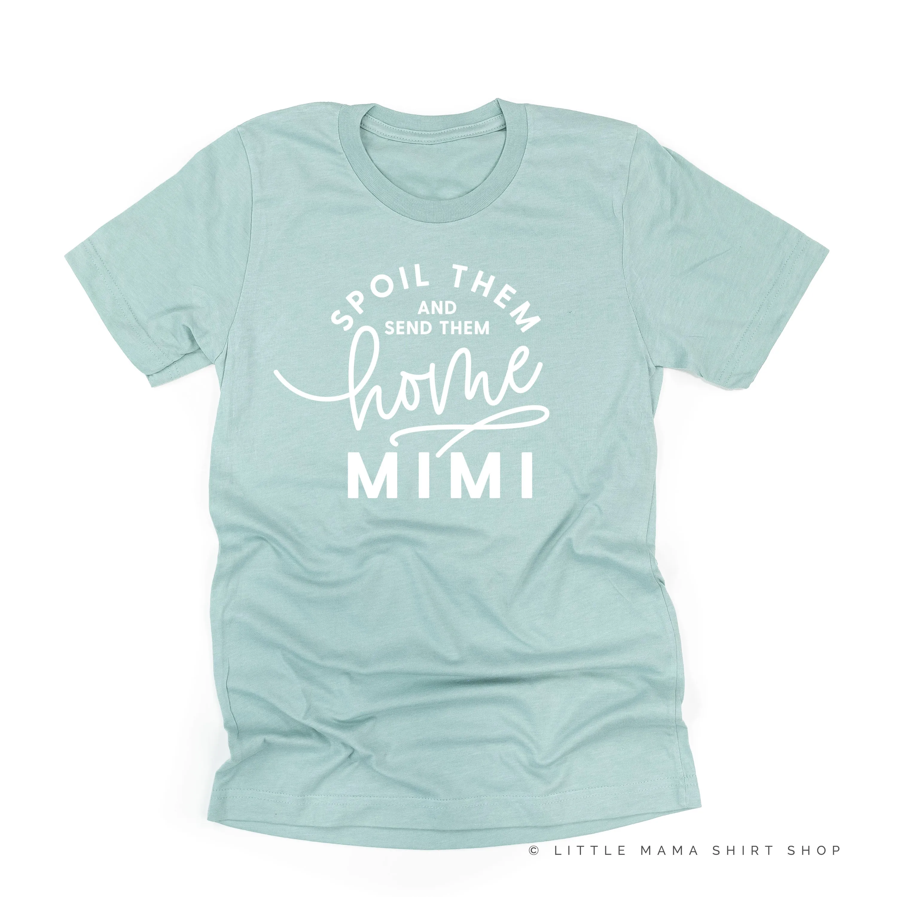 Spoil Them and Send Them Home - MIMI - Unisex Tee