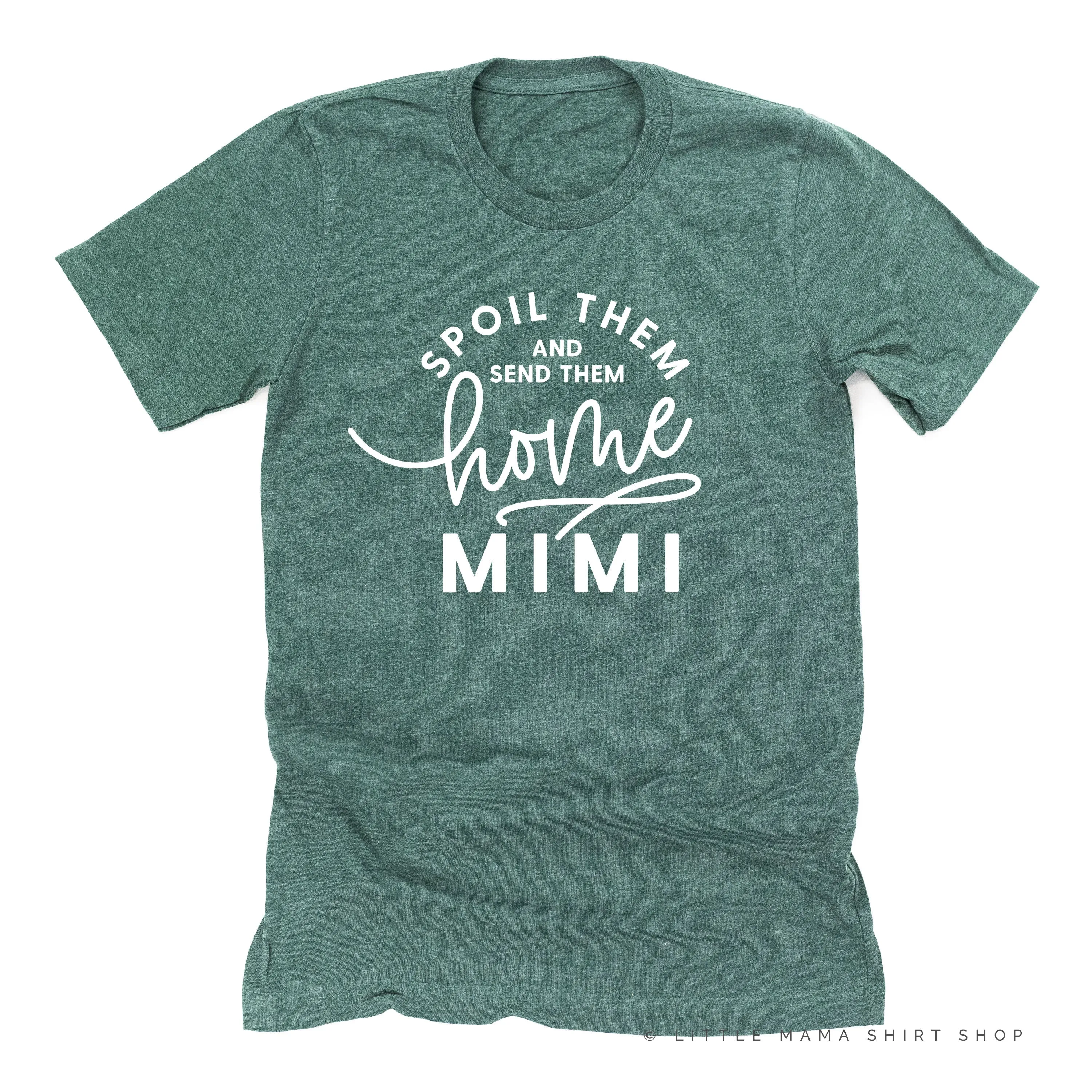 Spoil Them and Send Them Home - MIMI - Unisex Tee