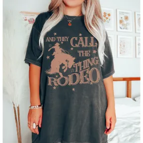 They Call the Thing Rodeo Comfort Colors® T-Shirt, T-Shirt Dress, Country Music Design, Oversized Print Spring or Summer T-Shirt